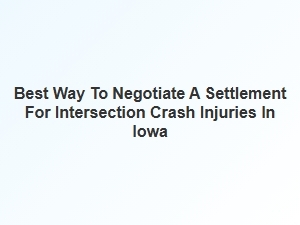 Negotiating an Iowa Intersection Crash Injury Settlement