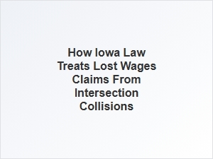 Understanding Lost Wage Claims in Iowa Collisions