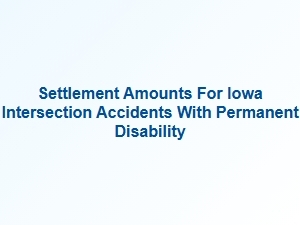Permanent Injury Compensation at Iowa Intersections