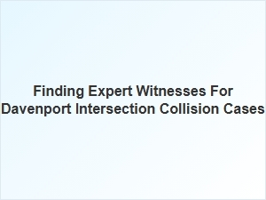 Finding Expert Witnesses for Davenport Intersection Crashes