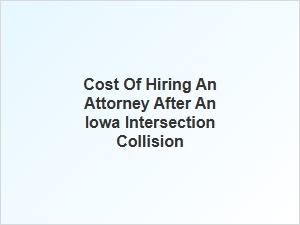 Post-Crash Legal Fees in Iowa Intersection Collisions